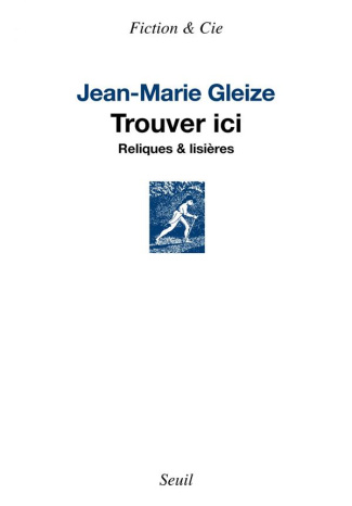 gleize-jean-marie-trouver-ici-reliques-lisieres_0