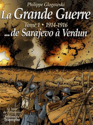 glogowski-philippe-la-grande-guerre-tome-1-1914-1916-de-sarajevo-a-verdun_0