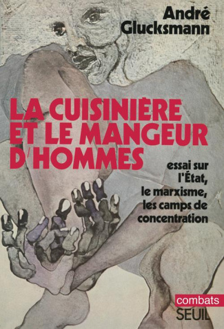glucksmann-andre-la-cuisiniere-et-le-mangeur-d-hommes-essai-sur-l-etat-le-marxisme-les-camps-de-concentration_0