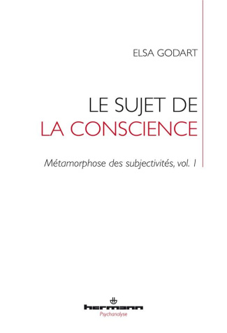 godart-elsa-metamorphose-des-subjectivites-tome-1-le-sujet-de-la-conscience_0