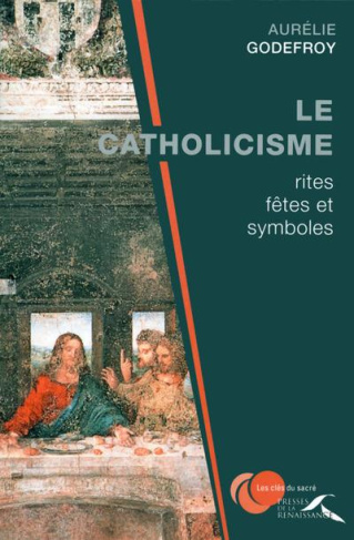 godefroy-aurelie-le-catholicisme-rites-fetes-et-symboles_0