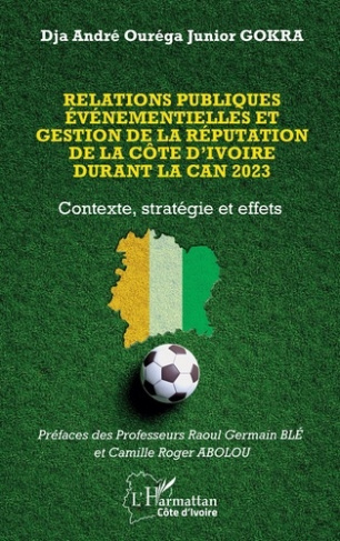 gokra-dja-andre-ourega-junior-ble-raoul-germain-relations-publiques-evenementielles-et-gestion-de-la-reputation-de-la-cote-d-ivoire-durant-la-can-20_0