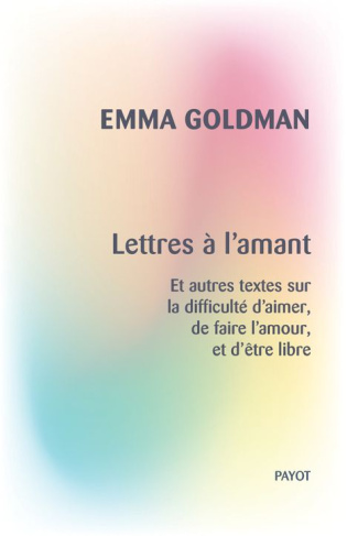 goldman-emma-3b-gauthier-lea-lettres-a-l-amant-et-autres-textes-sur-la-difficulte-d-aimer-de-faire-l-amour-et-d-etre-libre_0