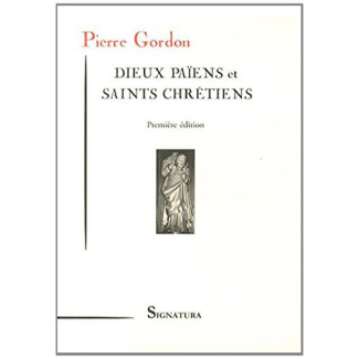 gordon-pierre-dieux-paiens-et-saints-chretiens_0