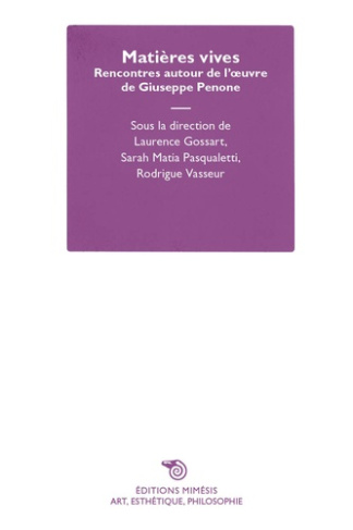 gossart-laurence-3b-matia-pasqualetti-sarah-3b-vasse-matieres-vives-rencontres-autour-de-l-oeuvre-de-giuseppe-penone_0