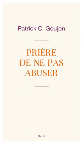 goujon-patrick-c-priere-de-ne-pas-abuser_0