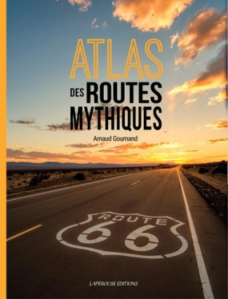 goumand-arnaud-atlas-des-routes-mythiques-nouvelle-edition_0