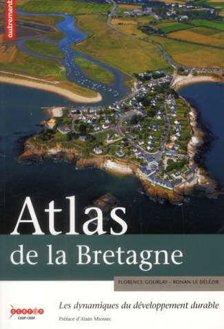 gourlay-florence-3b-le-delezir-ronan-3b-miossec-alai-atlas-de-la-bretagne-les-dynamiques-du-developpement-durable_0