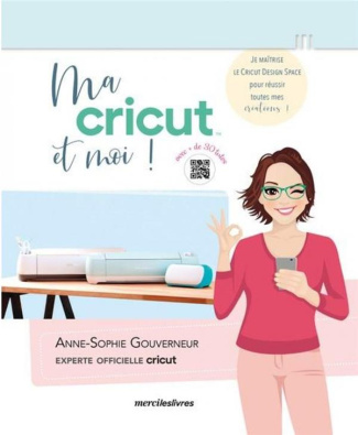 gouverneur-anne-sophie-ma-cricut-et-moi-je-maitrise-le-cricut-design-space-pour-reussir-toutes-mes-creations_0