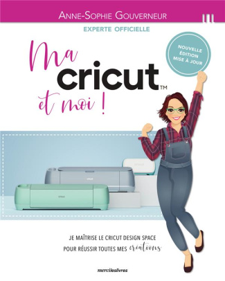 gouverneur-anne-sophie-ma-cricut-et-moi-je-maitrise-le-cricut-design-space-pour-reussir-toutes-mes-creations_0