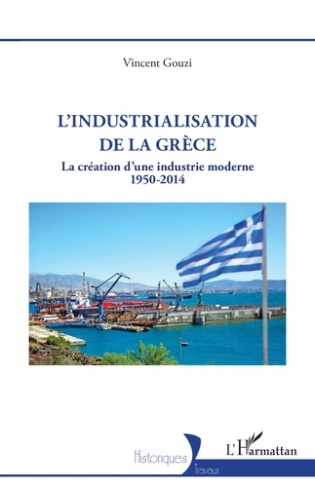 gouzi-vincent-l-industrialisation-de-la-grece-la-creation-d-une-industrie-moderne-1950-2014_0
