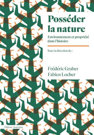 graber-frederic-3b-locher-fabien-posseder-la-nature-environnement-et-propriete-dans-l-histoire_0