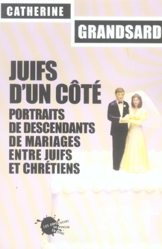 grandsard-catherine-juifs-d-un-cote-portraits-de-descendants-de-mariages-entre-juifs-et-chretiens_0
