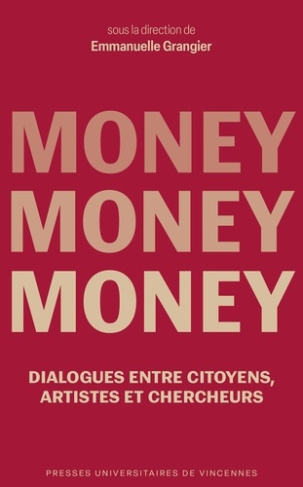 grangier-emmanuelle-money-money-money-dialogues-entre-citoyens-artistes-et-chercheurs_0
