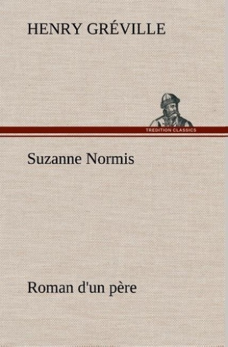 greville-h-suzanne-normis-roman-d-un-pere_0