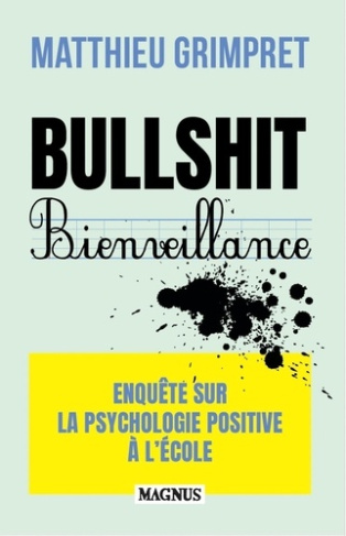 grimpret-matthieu-bullshit-bienveillance-enquete-sur-la-psychologie-positive-a-l-ecole_0