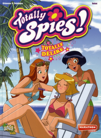 grisseaux-veronique-3b-voitot-anne-3b-brizard-jerome-totally-spies-tome-7-totally-delire_0