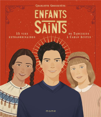 grossetete-garnier-enfants-saints-15-vies-extraordinaires-de-tarcisius-a-carlo-acutis_0