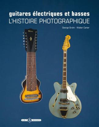 gruhn-george-3bcarter-walter-guitares-electriques-et-basses-l-histoire-photographique_0