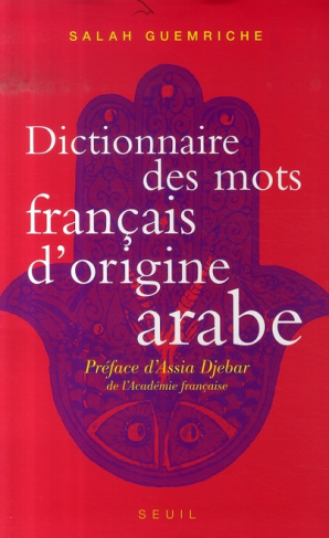 guemriche-salah-3b-djebar-assia-dictionnaire-des-mots-francais-d-origine-arabe-et-turque-et-persane-accompagne-d-une-anthologie-l_0