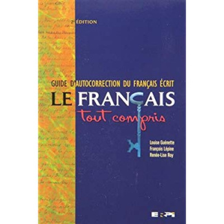 guenette-louise-3b-lepine-francois-3b-roy-renee-lise-le-francais-tout-compris-guide-d-autocorrection-du-francais-ecrit-2e-edition_0