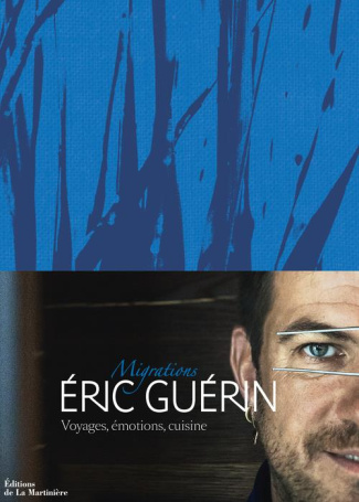 guerin-eric-3b-cellard-matthieu-migrations-voyages-emotions-cuisine_0