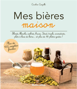 guezille-caroline-3b-zurbach-carine-mes-bieres-maison-blonde-blanche-ambree-brune-stout-triple-aromatisee-plats-a-base-de-biere_0