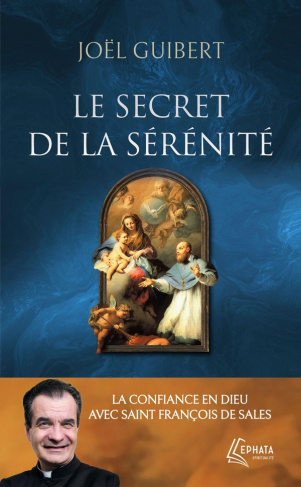 guibert-joel-le-secret-de-la-serenite-la-confiance-en-dieu-avec-saint-francois-de-sales_0