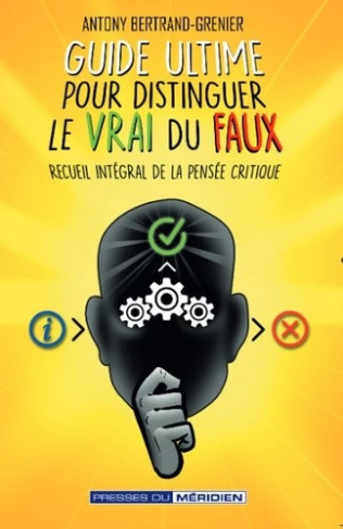 guide-ultime-pour-distinguer-le-vrai-du-faux-recueil-integral-de-la-pensee-critique_0