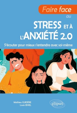 guidere-jehel-faire-face-au-stress-et-a-l-anxiete-2-0-s-ecouter-pour-mieux-s-entendre-avec-soi-meme_0