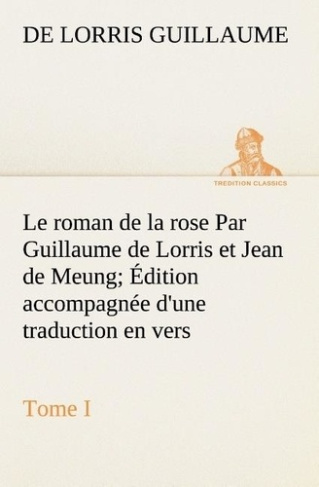 guillaume-de-lorris-le-roman-de-la-rose-par-guillaume-de-lorris-et-jean-de-meung-3b-edition-accompagnee-d-une-traduction-e_0