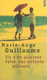 guillaume-marie-ange-ils-s-en-allaient-faire-des-enfants-ailleurs_0