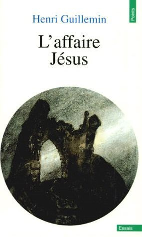 guillemin-henri-l-affaire-jesus_0