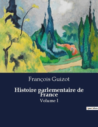 guizot-francois-histoire-parlementaire-de-france-volume-i_0