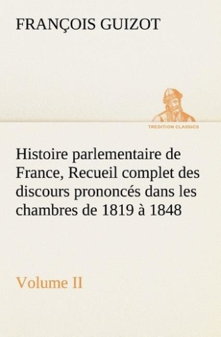 guizot-m-francois-3b-guizot-m-histoire-parlementaire-de-france-volume-ii-recueil-complet-des-discours-prononces-dans-les-chambre_0