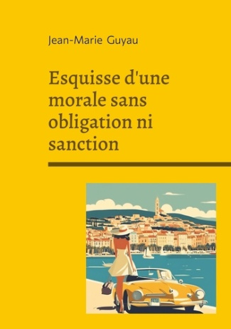 guyau-jean-marie-esquisse-d-morale-sans-obligation-ni-san-exploration-philosophique-de-l_0
