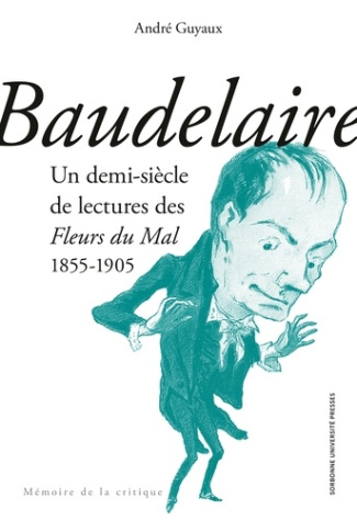 guyaux-andre-baudelaire-un-demi-siecle-de-lectures-des-fleurs-du-mal-1855-1905_0
