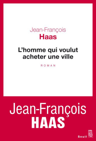 haas-jean-francois-l-homme-qui-voulut-acheter-une-ville_0