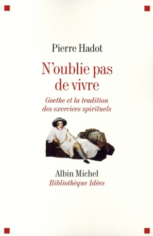 hadot-pierre-n-oublie-pas-de-vivre-goethe-et-la-tradition-des-exercices-spirituels_0