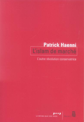 haenni-patrick-l-islam-de-marche-l-autre-revolution-conservatrice_0
