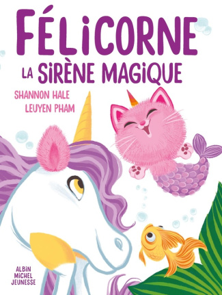 hale-shannon-pham-leuyen-felicorne-la-sirene-magique_0