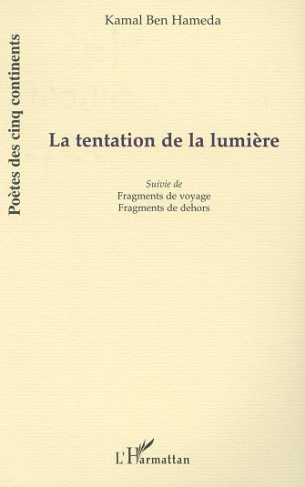 hameda-kamal-ben-3b-ben-hameda-kamal-la-tentation-de-la-lumiere-suivie-de-fragments-de-voyage-et-fragments-de-dehors_0