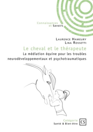 hameury-laurence-3b-rossetti-lina-le-cheval-et-le-therapeute-la-mediation-equine-pour-les-troubles-neurodeveloppementaux-et-psychotra_0