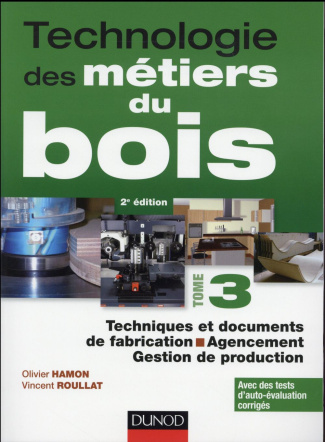 hamon-olivier-3b-roullat-vincent-technologie-des-metiers-du-bois-tome-3-techniques-et-documents-de-fabrication-3b-agencement-3b-gesti_0