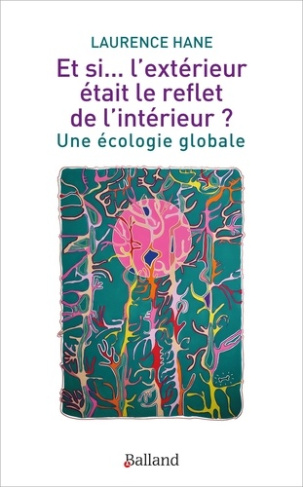 hane-laurence-et-si-l-exterieur-etait-le-reflet-de-l-interieur-une-ecologie-globale_0