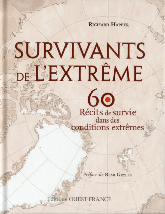 happer-richard-3b-grylls-bear-3b-roby-jean-3b-laramee-survivants-de-l-extreme-60-histoires-dans-lesquelles-l-endurance-et-la-determination-humaine-vienne_0