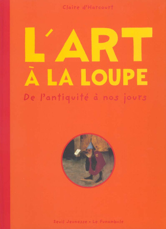 harcourt-claire-d-l-art-a-la-loupe-de-l-antiquite-a-nos-jours_0