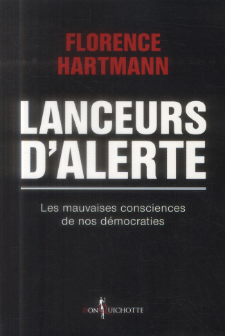 hartmann-florence-lanceurs-d-alerte-les-mauvaises-consciences-de-nos-democraties_0