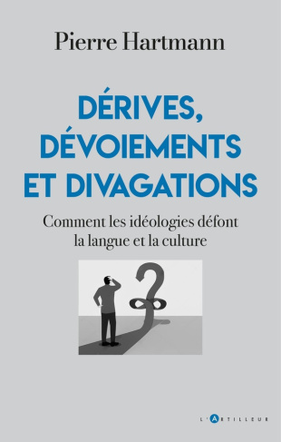 hartmann-pierre-derives-devoiements-et-divagations-comment-les-ideologies-defont-la-langue-et-la-culture_0