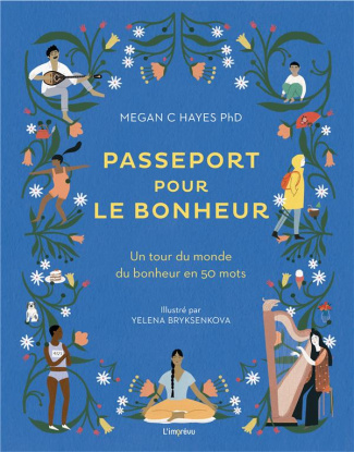 hayes-megan-c-3b-bryksenkova-yelena-3b-kaiser-scari-passeport-pour-le-bonheur-un-tour-du-monde-de-la-vie-heureuse-en-50-mots_0